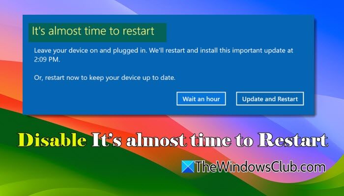 Disable It’s almost time to Restart in Windows 11