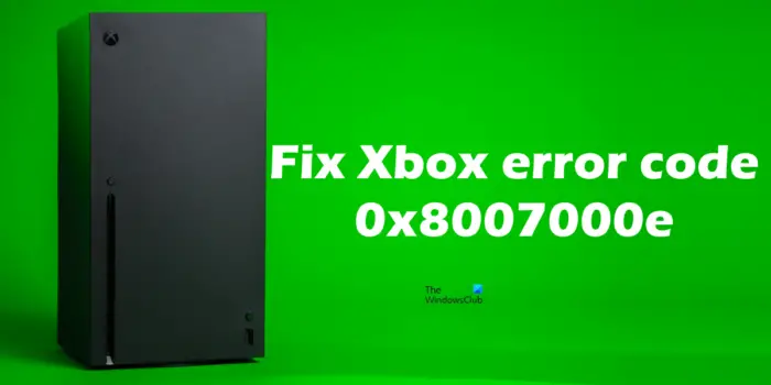 Fix Xbox error code 0x8007000e