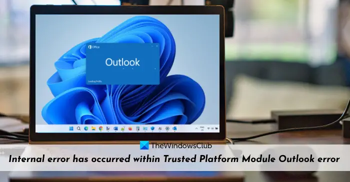 Internal error has occurred within Trusted Platform Module Outlook