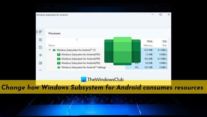Change how Windows Subsystem for Android consumes resources - 8