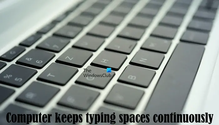 Spacebar key is stuck; Computer keeps typing Spaces continuously