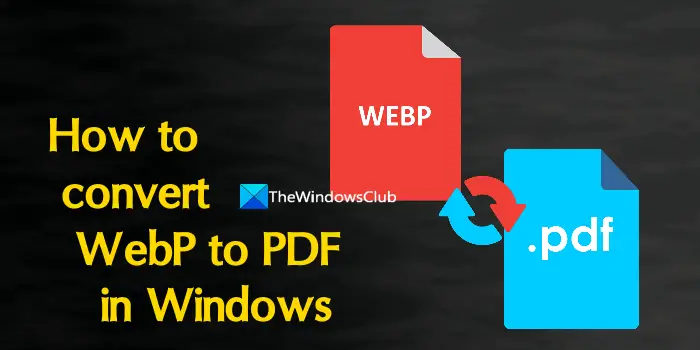 Convert WebP to PDF in Windows