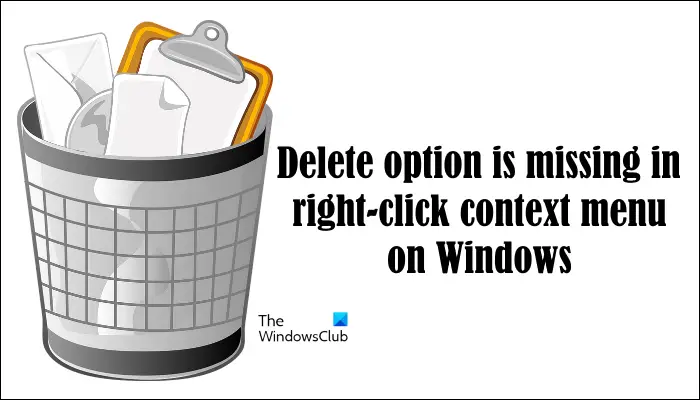 Delete option is missing in the right-click context menu on Windows