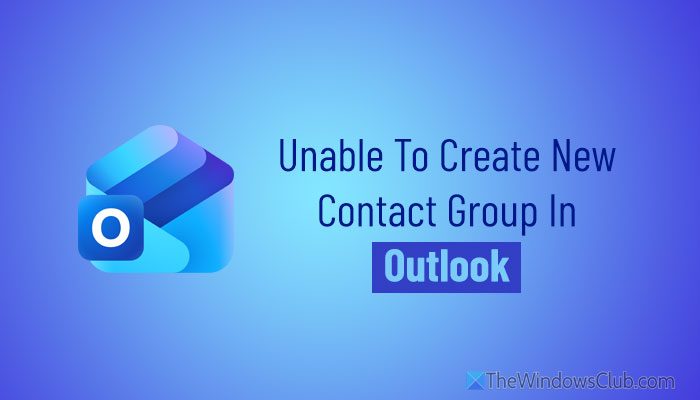 Unable to create new contact group in Outlook