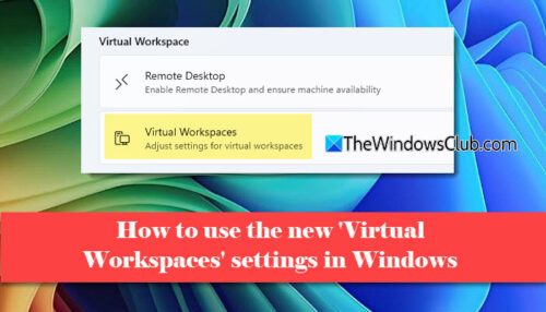 How to use Virtual Workspaces settings in Windows 11