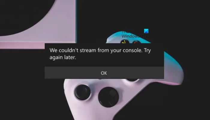 We couldn't stream from your console