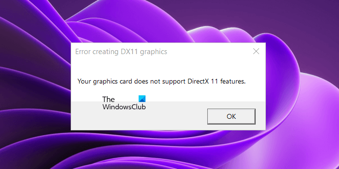 Your graphics card does not support DirectX 11 features Your graphics card does not support DirectX 11 features