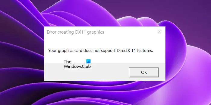 Your graphics card does not support DirectX 11 features