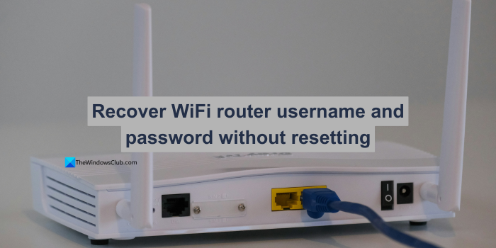 recover WiFi router username and password without resetting