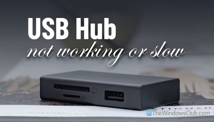 USB Hub not working or slow in Windows 11