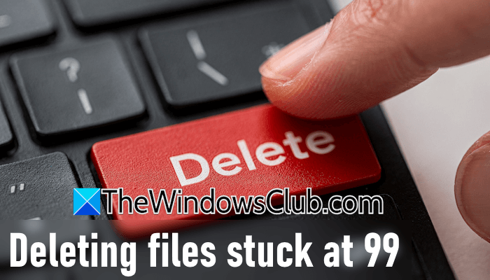 Deleting files stuck at 99 on Windows