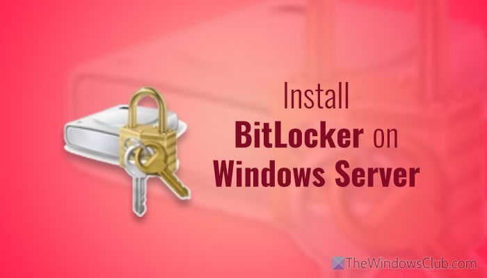 How to install and enable BitLocker on Windows Server