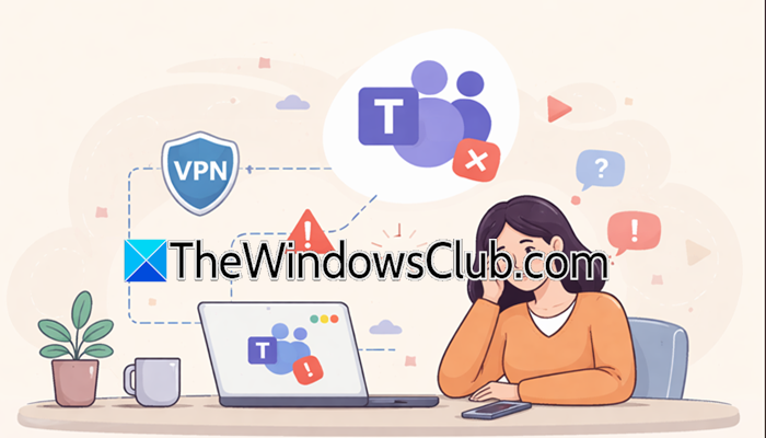 Microsoft Teams not working with VPN
