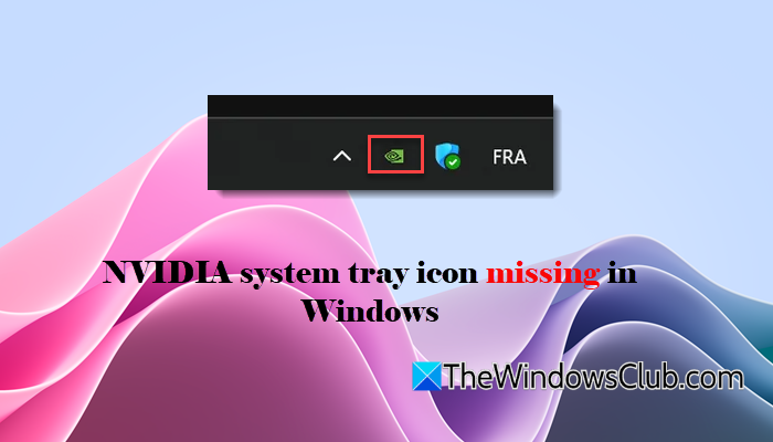 NVIDIA system tray icon missing in Windows