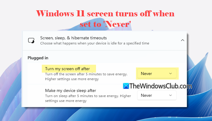 Windows 11 screen turns off when set to 'Never' Windows 11 screen turns off when set to 'Never'