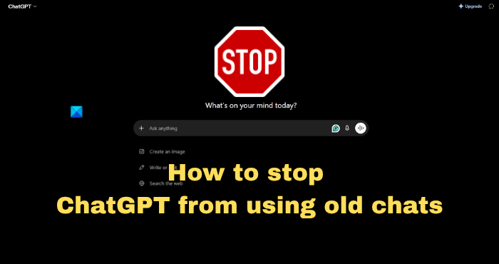 Stop ChatGPT from using old chats Stop ChatGPT from using old chats
