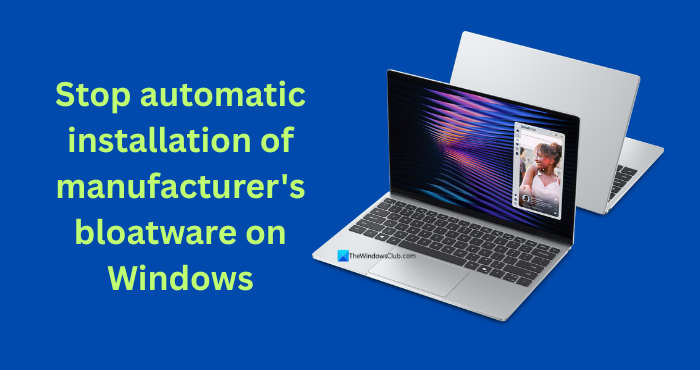stop automatic installation of manufacturer's bloatware on Windows