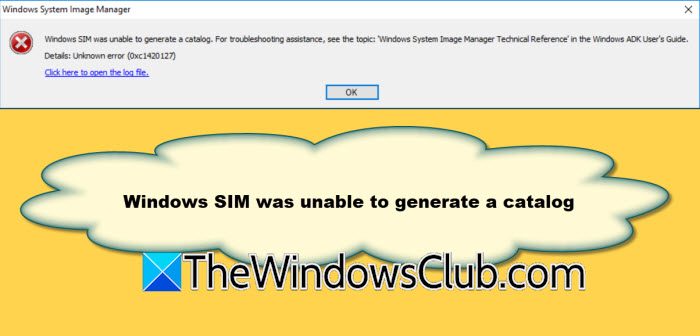 Windows SIM was unable to generate a catalog