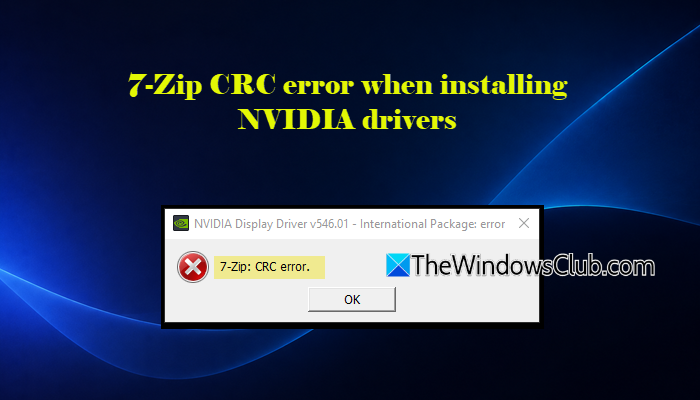 7-Zip CRC error when installing NVIDIA drivers