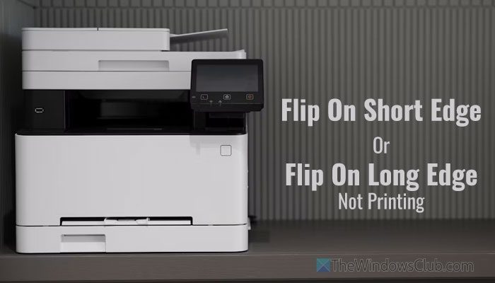 Flip on short edge or Flip on long edge not printing or working